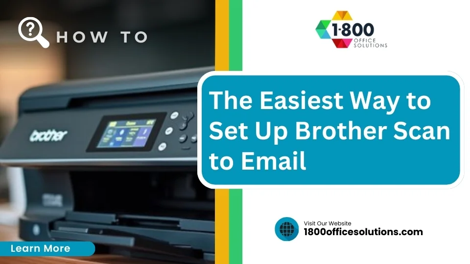 The Easiest Way to Set Up Brother Scan to Email