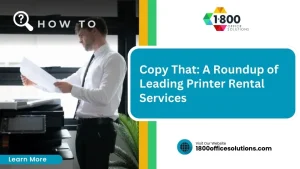 Copy That: A Roundup of Leading Printer Rental Services