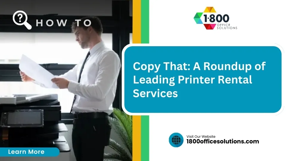 Copy That: A Roundup of Leading Printer Copier Rental Services