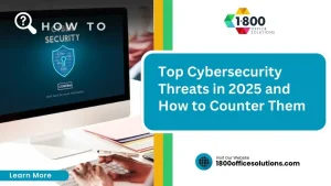 Top Cybersecurity Threats in 2025 and How to Counter Them